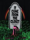 Cover image for It Came from the Closet